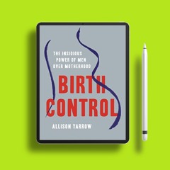Birth Control: The Insidious Power of Men Over Motherhood . Gratis Download [PDF]