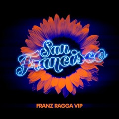 San Francisco (Franz Ragga VIP Mix)