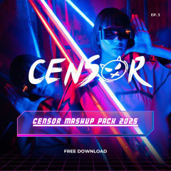 Censor Mashup Pack 2025 EP.3 [Free Download] [No.4 Techno Chart]