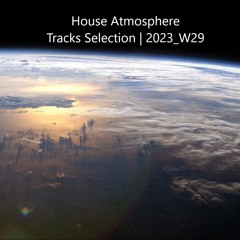 House Atmosphere - Tracks Selection | 2023_W29
