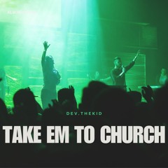 Take Em To Church( Dog In This Life)