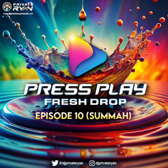 Private Ryan Presents PRESS PLAY (Frsh Drop) Episode 10 _Summah_(clean)