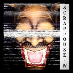 L$RPV - SCRAPHOUSE IV (4th Part And final)