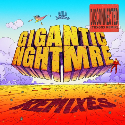 Gigantic NGHTMRE - Disconnected (TRXGGX Remix)