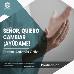 Antonio Ortíz -  Señor, quiero cambiar, ¡Ayúdame!