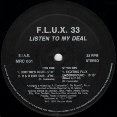 A. F.L.U.X. 33 - Listen To My Deal (Exciting Flux Underground) [MRC 001] (1993)