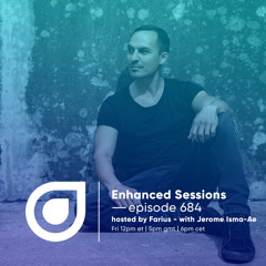 Enhanced Sessions 684 with Jerome Isma-Ae - Hosted by Farius