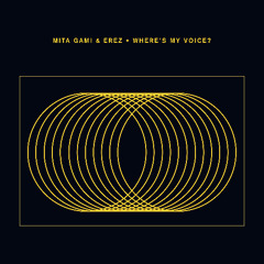 Mita Gami & EREZ - Where's My Voice?