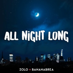 Zolo x Bananabrea - All Night Long