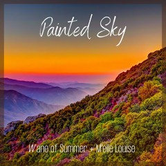 Wane of Summer & M'elle Louise - Painted Sky •vocals•