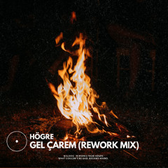 HÖGRE - GEL ÇAREM (Rework Mix)