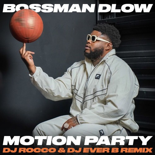 Bossman Rotation Stream Bossman Dlow - Motion Party (DJ ROCCO & DJ EVER B Remix)FULL ...