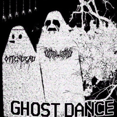 GHOST DANCE FT. DEAD WIZARD