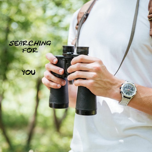 searching for you