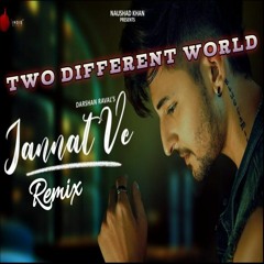 Jannat Ve [ Progressive Mix ] - Two Different World | Darshan Raval | Nirmaan | Lijo George