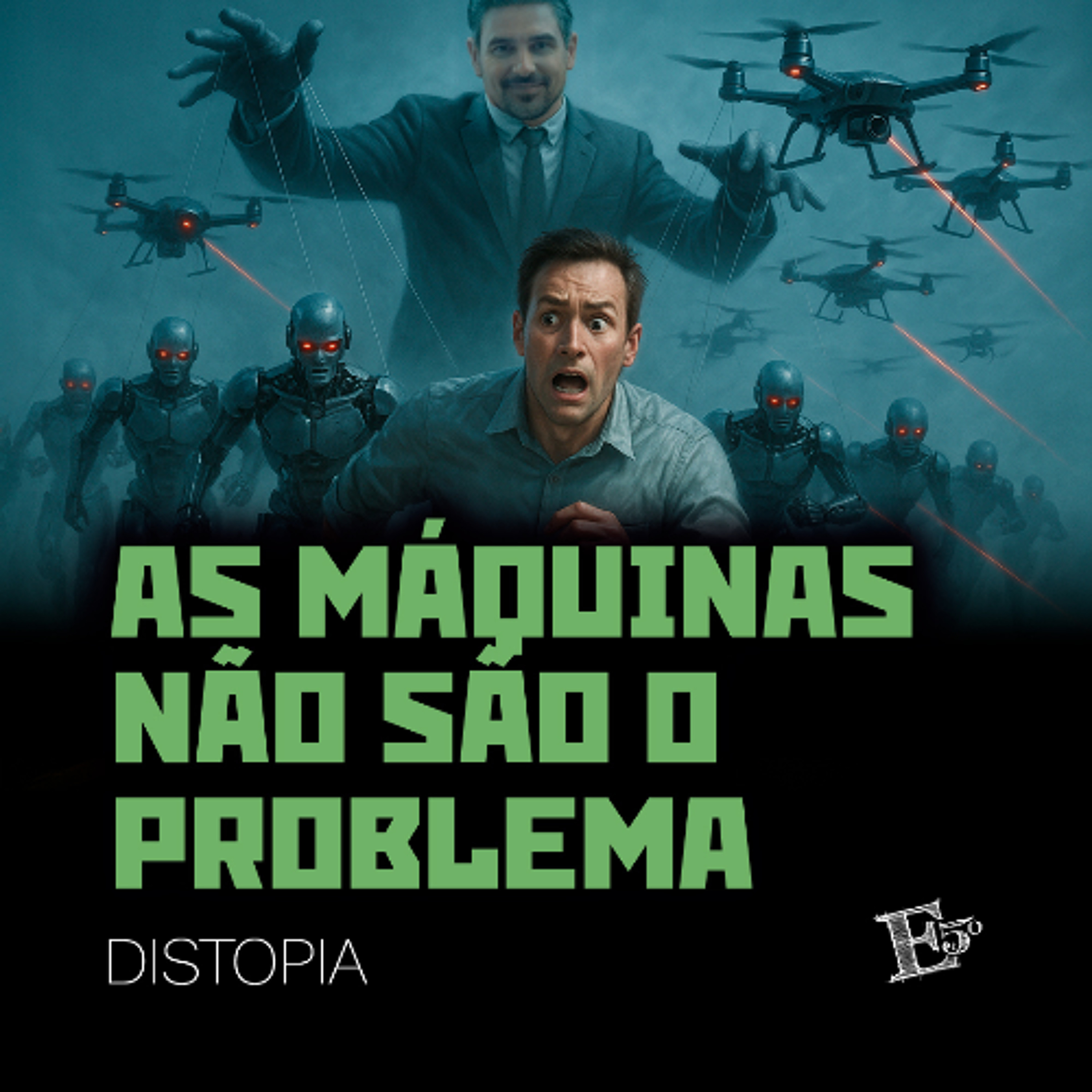 As Máquinas NÃO SÃO o Problema | DISTOPIA