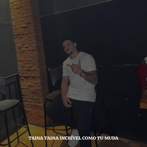 Tainá Tainá Incrivel Como Tu Muda