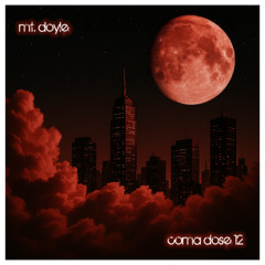 Mt. Doyle - Coma Dose 12