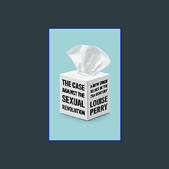 $$EBOOK ⚡ The Case Against the Sexual Revolution [PDF EBOOK EPUB]