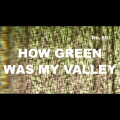 Episode 88 - How Green Was My Valley