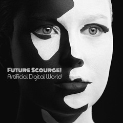 Future Scourge! - "Artificial Digital World"