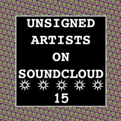 UNSIGNED ARTISTS ON SOUNDCLOUD 15
