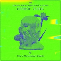 Control Room & XPNSV TASTE Ft. LLOVSA - Other Side (THz & Moonatary Remix) [WINNING REMIX]