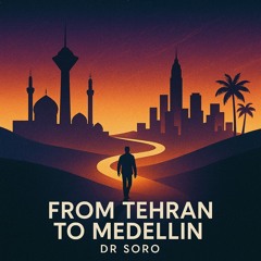 From Tehran to Medellin