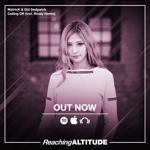 MatricK & Gid Sedgwick - Calling Off (Rinaly Remix) [Reaching Altitude] *Out Now*