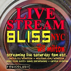 BLISS NYC With Wil Milton Stream 2.3.24