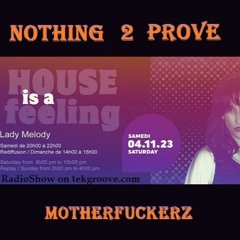 N0ThING 2 Pr0VE M0THeRFuCKEr'z - LadY MelodY  (Live On Tekgroove,com - o4-11-2o23).mp3