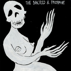 The Sacred & Profane