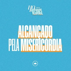 Alcançado Pela Misericórdia | Min. Wallace Souza