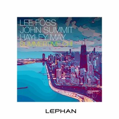 Lee Foss & John Summit - SummerTime Chi (Lephan Remix)