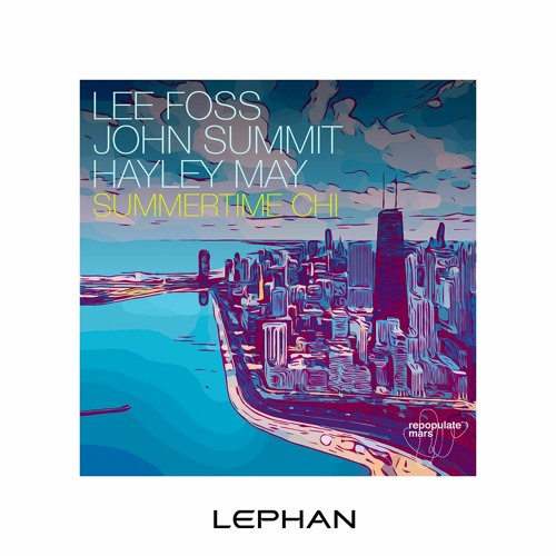 Lee Foss & John Summit - SummerTime Chi (Lephan Remix)