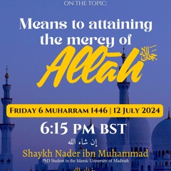 Lecture - Means to attaining the Mercy of Allah - Nader ibn Muhammad