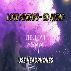 Love Mixtape (Mashup Lofi) 8D Audio