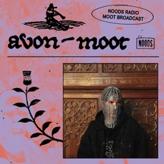 Noods Radio ~ Avon Moot w/ DJ Gregoryan (05.05.24)