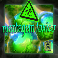 MONTAGEM TOXICO I - Super Slowed