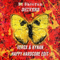 Ed Sheeran - Shivers (Verox & KYNAN Happy Hardcore Edit)