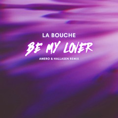 La Bouche - Be My Lover (Amero & Hallasen Remix)
