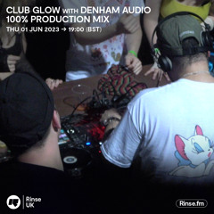 Club Glow with Denham Audio (100% Production Mix) - 01 June 2023