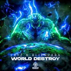 LAYZ & AlienPark - WORLD DESTROY