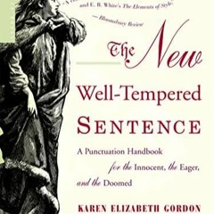 DOWNload ePub The New Well-Tempered Sentence: A Punctuation Handbook for the Innocent, the