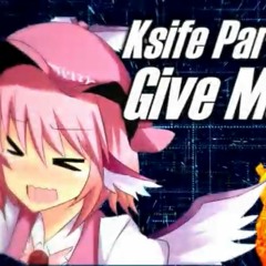 Ksife Party - Give Me Egg☆