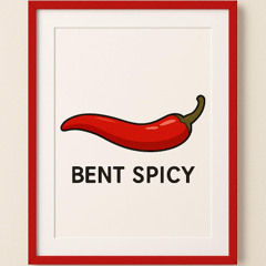 Bent Spicy