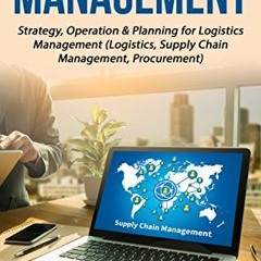 [GET] [EPUB KINDLE PDF EBOOK] Supply Chain Management: Strategy, Operation & Planning for Logistics