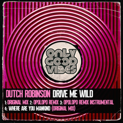 Dutch Robinson - Drive Me Wild (OPOLOPO Remix) [Only Good Vibes Music]