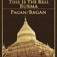 Access EBOOK 📘 Pagan/Bagan (This Is The Real Burma Book 3) by  Markus Burman [PDF EB