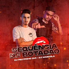 SEQUENCIA DE BOTAÇAO (feat. DJ MARCOLA)